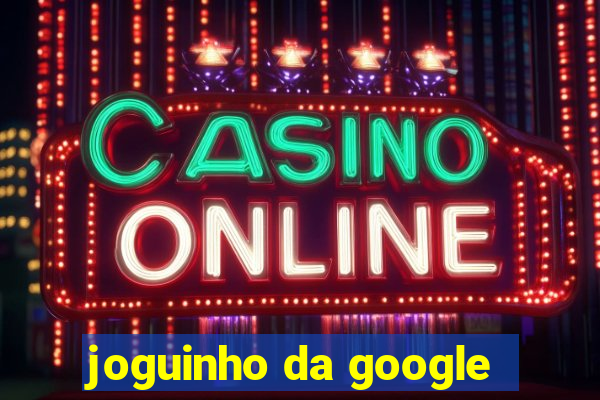 joguinho da google